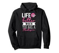 Personalized Name, Life Is Better When You Are A Madison Pullover Hoodie