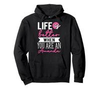 Personalized Name, Life Is Better When You Are An Amanda Pullover Hoodie
