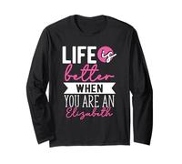 Personalized Name, Life is Better When You are an Elizabeth Long Sleeve T-Shirt
