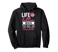 Personalized Name, Life Is Better When You Are An Elizabeth Pullover Hoodie