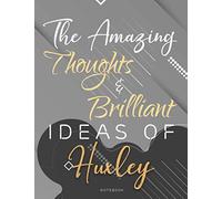Personalized Name Lined Notebook Journal The Amazing Thoughts And Brilliant Ideas Of Huxley Gray Cover: College, Weekly, Teacher, Homework, A4, 8.5 x ... Pages, 21.59 x 27.94 cm, Passion, Do It All