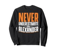 Personalized Name, Never Underestimate A Alexander Sweatshirt