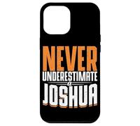 Personalized Name, Never Underestimate A Joshua Case for iPhone 12 Pro Max