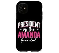 Personalized Name, President Of The Amanda Fan Club Case for iPhone 11