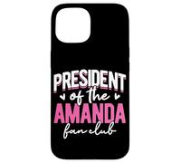 Personalized Name, President Of The Amanda Fan Club Case for iPhone 15