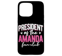 Personalized Name, President Of The Amanda Fan Club Case for iPhone 15 Pro Max