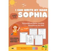 Personalized Name Writing Practice Coloring Tracing Workbook for Kids ; Customized for SOPHIA