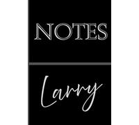 Personalized Notes Journal- Larry: Unlock your creativity and stay organized with the perfect companion for all your thoughts, ideas, and plans-