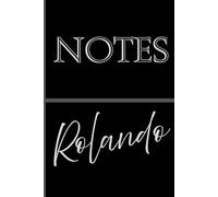 Personalized Notes Journal- Rolando: Unlock your creativity and stay organized with the perfect companion for all your thoughts, ideas, and plans-