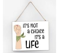 Personalized Wood Home Sign It's Not A Choice It's A Life Motivational Wood Plaque Sign Quote Farmhouse Abortion Rights Home Decor Signs for Kitchen Pantry 10x12 Inch