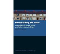Personalizing the State: An Anthropology of Law, Politics, and Welfare in Austerity Britain (Clarendon Studies in Criminology)
