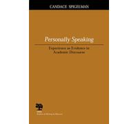 Personally Speaking: Experience As Evidence in Academic Discourse (Studies in Writing and Rhetoric)
