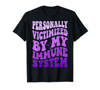 Personally Victimized By My Immune System T-Shirt