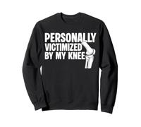 Personally Victimized By My Knee Replacement Sweatshirt