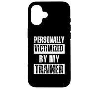 Personally Victimized By My Trainer Fitness Gym Workout Case for iPhone 16