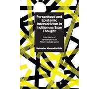 Personhood and Epistemic Interactivism in Indigenous Esan Thought: From theories of representation to an African knowledge system