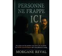 Personne ne frappe ici: Vos voisins ont l'air parfaits. Leur secret, lui, est mortel. Le thriller psychologique qui vous glacera le sang.