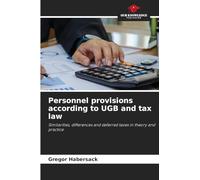 Personnel provisions according to UGB and tax law: Similarities, differences and deferred taxes in theory and practice