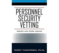 Personnel Security Vetting: Issues and More Issues