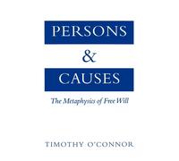 Persons and Causes The Metaphysics of Free Will 9780195133080 | Brand New