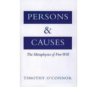 Persons and Causes: The Metaphysics of Free Will by Timothy O'Connor (English) H