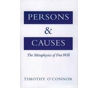 Persons and Causes: The Metaphysics of Free Will by Timothy O'Connor (English) H