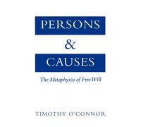 Persons and Causes The Metaphysics of Free Will 9780195133080 | Brand New