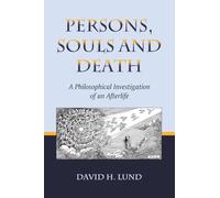 Persons, Souls and Death: A Philosophical Investigation of an Afterlife