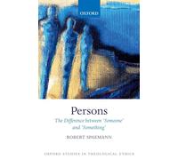 Persons: The Difference between `Someone' and `Something' (Oxford Studies in Theological Ethics)