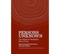 Persons Unknown: The Battle for Sheffield's Street Trees
