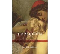 Persophilia : Persian Culture on the Global Scene