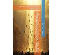 Perspectivas del Rapto:: Navegando por las Teologías de los Últimos Tiempos