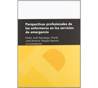 Perspectivas profesionales de los enfermeros en los servicios de emergencia (Textos Docentes)