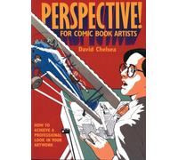 Perspective! For Comic Book Artists: How to Achieve a Professional Look in your Artwork