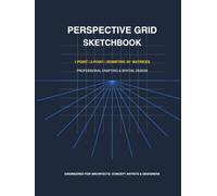 Perspective Grid Sketchbook: Architectural & Concept Design Drawing Pad: 1-Point, 2-Point & 30° Isometric Grids for Professional Drafting, Architectural Visualization & Concept Art