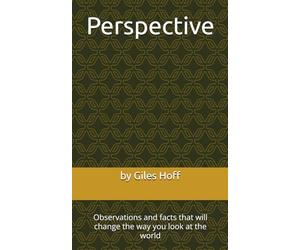 Perspective: Observations and facts that will change the way you look at the world: 1