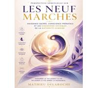 Perspective spirituelle sur Les Neuf Marches : Naissance sacrée, conscience prénatale et les dimensions invisibles de la maternité humaine