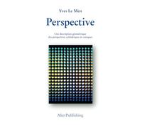 Perspective: Une description géométrique des perspectives cylindriques et coniques (Collection Yves Le Men)
