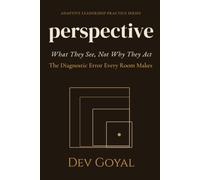 Perspective: What They See, Not Why They Act (Adaptive Leadership Practice Series)