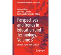 Perspectives and Trends in Education and Technology, Volume 3: Selected Papers from ICITED25 (Lecture Notes in Networks and Systems, 1695)