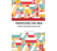 Perspectives for India: Defence Cooperation in South Asia