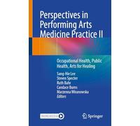 Perspectives in Performing Arts Medicine Practice II: Occupational Health, Public Health, Arts for Healing