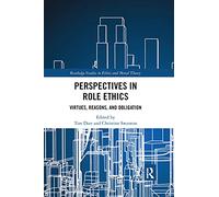 Perspectives in Role Ethics – Virtues, Reasons, and Obligation – Routledge