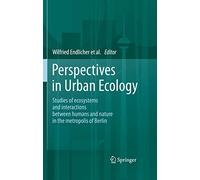 Perspectives in Urban Ecology: Ecosystems and Interactions between Humans and Nature in the Metropolis of Berlin