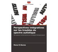 Perspectives intégratives sur les troubles du spectre autistique: Des signaux moléculaires aux stratégies thérapeutiques