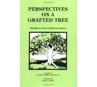 Perspectives on a Grafted Tree: Thoughts for Those Touched by Adoption