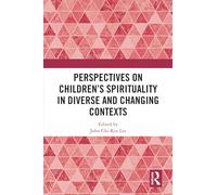 Perspectives on Children’s Spirituality in Diverse and Changing Contexts