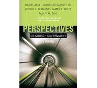 Perspectives On Church Government: Five Views of Church Polity