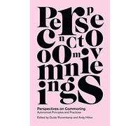 Perspectives on Commoning: Autonomist Principles and Practices (In Common)