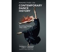 Perspectives on Contemporary Dance History: Revisiting Impulse, 1950-1970